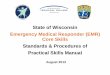 State of Wisconsin Emergency Medical Responder … of Wisconsin Emergency Medical Responder (EMR) Core Skills Standards & Procedures of Practical Skills Manual August 2013 This manual