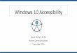 Windows 10 Accessibility - Karlen Communications · Other helpful resources and blogs on Windows 10 accessibility. 35. Accessibility and Windows Resources •Use Magnifier to see