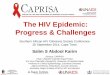 The HIV Epidemic: Progress & Challenges - HIV Conferencesahivsoc2014.co.za/wp-content/uploads/2014/10/Fri_Salim_Karim the... · The HIV Epidemic: Progress & Challenges Southern African
