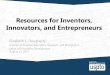 Resources for Inventors, Innovators, and Entrepreneurs · Resources for Inventors, Innovators, and Entrepreneurs ... • Search US Patent Database ... examination process