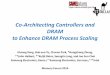 Co-Architecting Controllers and DRAM to Enhance DRAM ... Controllers and DRAM to...Co-Architecting Controllers and DRAM to Enhance DRAM Process Scaling ... Samsung Electronics, Korea