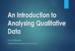An Introduction to Analysing Qualitative Data · Before we begin … Qualitative data comes in many different forms It is worth emphasising that effective analysis is pointless if