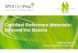 Certified Reference Materials: Beyond the Basics · Beyond the Basics © SPEX CertiPrep, Inc. 2013 Housekeeping ... Challenges to Analysts and CRM manufacturers
