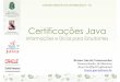 Certificações Java - Desenvolvimento Desorientado …€œCertificação Sun Para Programador Java 6 –Guia de Estudo ” Alta Books -2009 Kathy Sierra, Bert Bates SCJD –Desenvolvedor