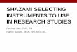 Shazam! Selecting Instruments to Use in Research Studies ·  · 2016-08-30SHAZAM! SELECTING INSTRUMENTS TO USE IN RESEARCH STUDIES Patricia Hart, ... •Describe the different types