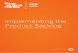 Implementing the Product Backlog - Scrum.nl the Product Backlog ... â€œProduct Backlog Management includes ensuring that the Product Backlog is visible, transparent, and clear