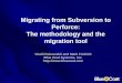 Migrating from Subversion to Perforce: The methodology … · Migrating from Subversion to Perforce: The methodology and the migration tool ... SVN revision is empty or it only modifies