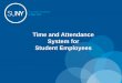 Time and Attendance System for Student Employees · Overview of Time and Attendance System (TAS) For Student Employees 1) Sign –in to SUNY HR Time and Attendance using existing