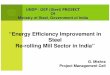 “Energy Efficiency Improvement in Steel Re-rolling Mill ... · UNDP / GEF (Steel) PROJECT Of Ministry of Steel, Government of India “Energy Efficiency Improvement in Steel Re-rolling