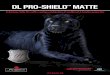 DL PRO-SHIED MATTE Extremely matte film with a savate ... · DL PRO-SHIED MATTE Extremely matte film with a savate combination of scuffproof & bonding properties PROSHIELD TM PREMIUM