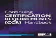 Continuing Certification Requirements Handbook | CCR · How to Use the Continuing Certification Requirements (CCR) Handbook This handbook contains information on the policies and