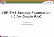 VERITAS Storage Foundation 4.0 for Oracle RAC · • Cluster Volume Manager is an extension of VERITAS Volume Manager ... The output of this command should look similar to: I/O Fencing