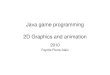 Java game programming 2D Graphics and animationweb-ext.u-aizu.ac.jp/~fayolle/teaching/jgp/2Dgraphics.pdf ·  · 2011-06-10Java game programming 2D Graphics and animation 2010 Fayolle