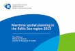 Maritime spatial planning in the Baltic Sea region 2013 · Maritime spatial planning in the Baltic Sea region 2013 ... process or processes cover the full cycle of problem ... Status