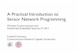 A Practical Introduction to Sensor Network Programming · A Practical Introduction to Sensor Network Programming ... Networking in Contiki: The Rime stack ... Contiki programs can