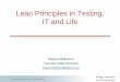Lean Principles in Testing, IT and Life - BCS Principles in Testing, IT and Life ... Lean: Five Key . Principles. Requirements. IN. ... Applying Lean to Application Development