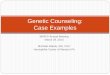 Genetic Counseling Case Examples - Children's Hospital of ...media.chop.edu/data/files/pdfs/hematology-alabek-genetic... · 2 separate bleeding disorders in the family ... Hematologist