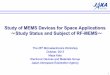 Study of MEMS Devices for Space Applications Study … · Study of MEMS Devices for Space Applications ... used for high- speed LSI test system. The advantage is high RF performance