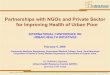 Role of NGOs (or Partnerships with NGOs) for Improving … · Why is the Role of NGOs Critical to Improving Urban Health •While advanced health services are present in many cities,