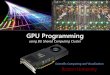 GPU Programming - Boston University · Khronus Group defined OpenCL in 2008 supported on AMD, ... GPU Programming GPU resources on the ... Single, double, complex, and double complex