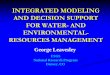 INTEGRATED MODELING AND DECISION SUPPORT … · INTEGRATED MODELING AND DECISION SUPPORT ... forecasting toolbox using MMS. NRCS Basins ... application for water- and environmental-resources