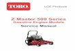 Z Master 500 Series - Toro · Z Master 500 Series Gasoline Engine Models Service Manual LCE Products. ABOUT THIS MANUAL This service manual was written expressly for Toro service