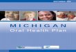 oral health plan-updated - Michigan · The Michigan Oral Health Plan which follows this letter represents much of the work of the ... Muskegon Heights ... Michigan Academy of Pediatric