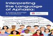 Interpreting the Language of Aphasia - Sydney Local Health... the... · 5 What is aphasia? Aphasia (also called dysphasia) Is a language disorder Can affect talking, listening, reading,