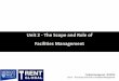Unit 2 - The Scope and Role of Facilities Management · Facilities Management 1 [D39FM] Unit 2 - The Scope and Role of Facilities Management Key Leaning Objectives 1. What is FM Competencies
