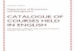 CATALOGUE OF COURSES HELD IN ENGLISH - … ENGLISH...CATALOGUE OF COURSES HELD IN ENGLISH ... INTERNATIONAL CORPORATE GOVERNANCE ... human use and misuse of natural resources, 