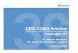 CDG CDMA Seminarcdg.org/news/events/cdmaseminar/031016/padovani.pdf · – J-Phone launches second WCDMA network in Japan . CDG CDMA Seminar October 2003 Slide 10 Today