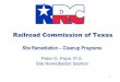Railroad Commission of Texas - Oilfield Site Remediation and... · Railroad Commission of Texas History • 1891 – Railroad Commission of Texas Created • 1917 – Regulation of
