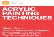 presents ACRYLIC PAINTING TECHNIQUES - Mrs. …swaderart.weebly.com/uploads/1/9/0/1/19019037/acrylicpainting... · presents ACRYLIC PAINTING TECHNIQUES Methods on How to Paint with