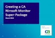 Creating a CA Nimsoft Monitor Super-Package a CA Nimsoft Monitor Super-Package March 2014. Background: ... Create the package Create the distribution package and give the package a