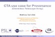 CTA use case for Provenance - wiki.ivoa.netwiki.ivoa.net/.../InterOpMay2016-DM/servillat_IVOA2016_CTA_Prov.pdfMathieu Servillat (Obs Paris) Provenance for CTA 1 14 Apr. 2016 CTA use