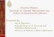 Country Report Seminar on Gender Mainstreaming Policy … · Seminar on Gender Mainstreaming Policy of Government ... gender sensitive ... theatrically and practically to promote