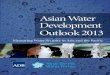 Asian Water Development Outlook 2013€¦ · Asian Water Development Outlook 2013: Measuring water security in Asia and the Pacific. Mandaluyong City, ... About the Asian Water Development