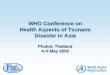 WHO Conference on Health Aspects of Tsunami Disaster … · WHO Conference on Health Aspects of Tsunami Disaster in Asia ... the waves were reported to go no more than ... India Andhra