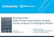 Scaling Solar Solar Power financing for private sector ... · Solar Power financing for private sector projects in Emerging ... the power sector Wework with emerging renewable energy