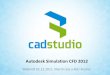 Autodesk Simulation CFD 2012 - webinářAutodesk Simulation CFD 2012 - úvod Autodesk Simulation CFD 2012 urychluje proces vývoje produktu. Efektivně eliminuje a redukuje počet