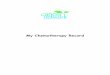 My Chemotherapy Record - NHS Wales RECOR… · CHEMOTHERAPY Record Booklet Please bring this booklet to all hospital appointments and any admission to the Accident and Emergency Department