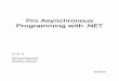 Pro Asynchronous Programming with - Springer978-1-4302-5921-3/1.pdf · Pro Asynchronous Programming with .NET Richard Blewett Andrew Clymer. Pro Asynchronous Programming with .NET