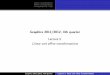 Lecture 5: linear and affine transformations A ne transformations Transformations in 3D De nition Examples Finding matrices Compositions of transformations Transposing normal vectors