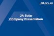 JA Solar Company Presentation - powerarksolar.com.au · The first PV manufacturers company 100% implementing high-aspect-ratio double-printing in ... Glass Closed Nanoscale ... JA