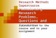 Introduction to Research Methods Supercourse - …super7/48011-49001/48131.… · PPT file · Web view · 2012-09-22Introduction to Research Methods Supercourse Formulating Research