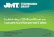 Implementing a GIS-Based Pavement Assessment and Management System€¦ · Implementing a GIS-Based Pavement Assessment and Management System Candice Ottley -Francois, GISP, CAPM