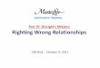 Part IV: Disciple’s Mission Righting Wrong Relationships · Part IV: Disciple’s Mission Righting Wrong Relationships CBCWLA，October 9, 2011 DISCIPLESHIP TRAINING