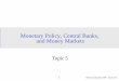 Monetary Policy, Central Banks, and Money Marketsfaculty.arts.ubc.ca/ftrebbi/309_lectures/trebbi_lecture_5_2017.pdf · Monetary Policy, Central Banks, and Money Markets. Topic 5
