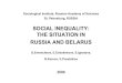 SOCIAL INEQUALITY: THE SITUATION IN RUSSIA AND …eurequal.politics.ox.ac.uk/.../The_situation_in_Russia_and_Belarus.pdf · SOCIAL INEQUALITY: THE SITUATION IN RUSSIA AND BELARUS