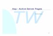 Asp - Active Server Pages TW - cs.unibo.itfabio/corsi/tw02/slides/21b-ASP/ASP.pdf · uActive Server Pages uComponenti COM ( Component Object Model) uDB Internet Information Service